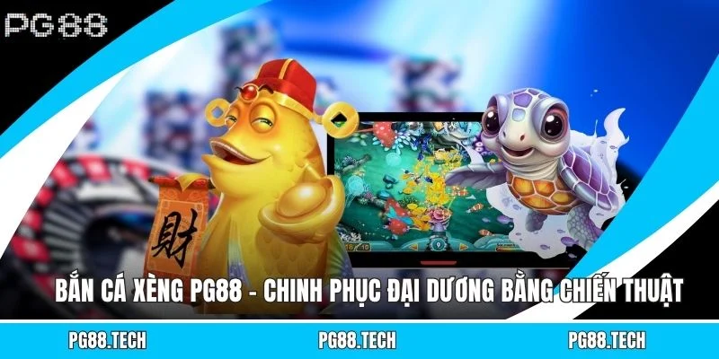 Bắn Cá Xèng PG88 – Chinh Phục Đại Dương Bằng Chiến Thuật