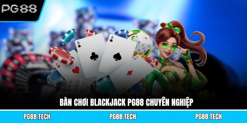 Bàn chơi Blackjack PG88 chuyên nghiệp