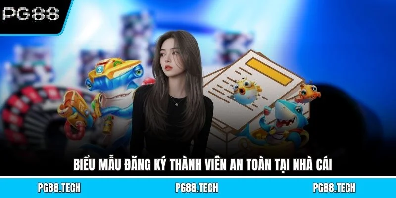 Biểu mẫu đăng ký thành viên an toàn tại nhà cái