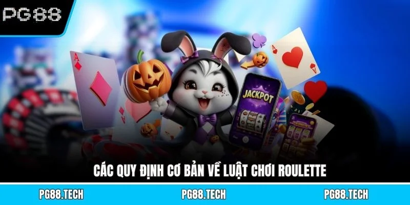 Các quy định cơ bản về luật chơi Roulette