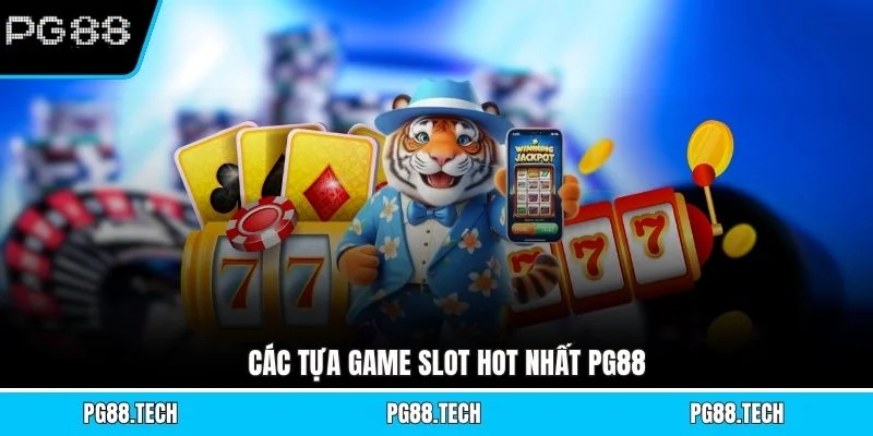 Các tựa game slot hot nhất PG88