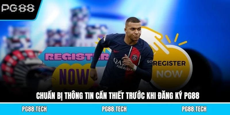 Chuẩn bị thông tin cần thiết trước khi đăng ký PG88