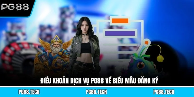 Điều khoản dịch vụ PG88 về biểu mẫu đăng ký