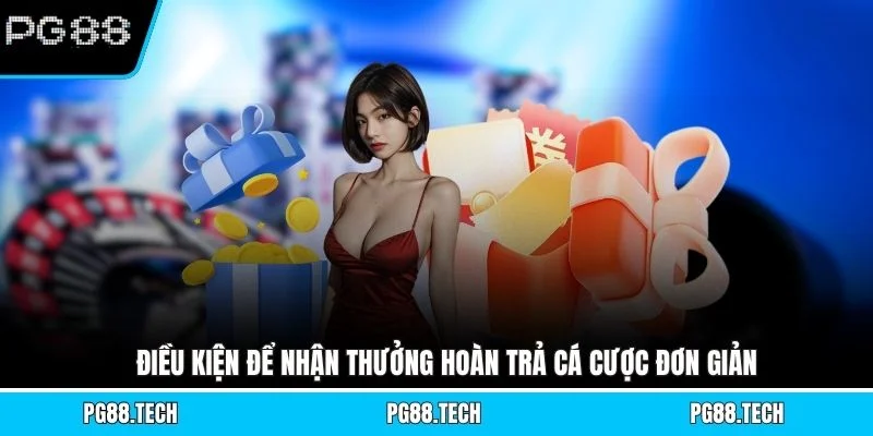 Điều kiện để nhận thưởng hoàn trả cá cược đơn giản