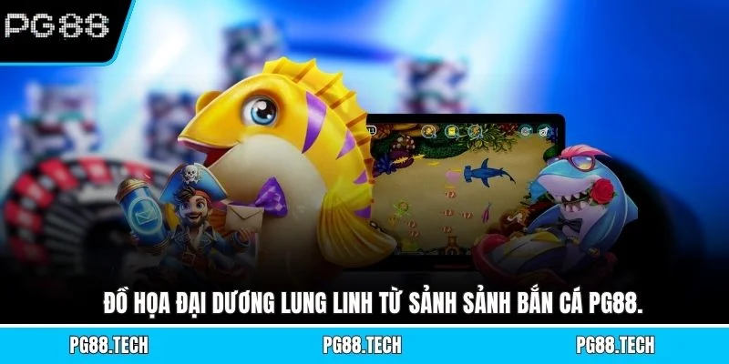 Đồ họa đại dương lung linh từ sảnh sảnh bắn cá PG88.