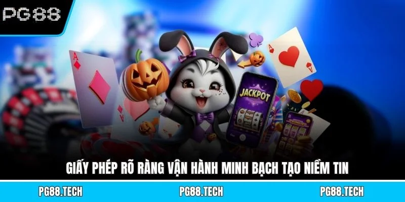 Giấy phép rõ ràng vận hành minh bạch tạo niềm tin