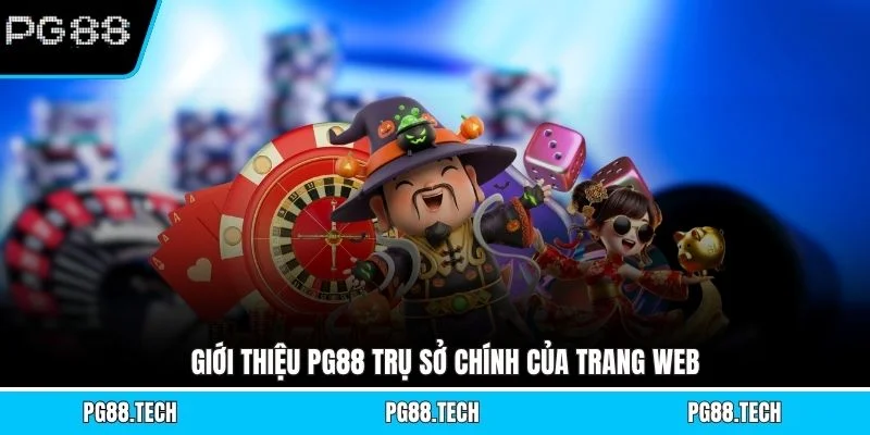 Giới thiệu PG88 trụ sở chính của trang web