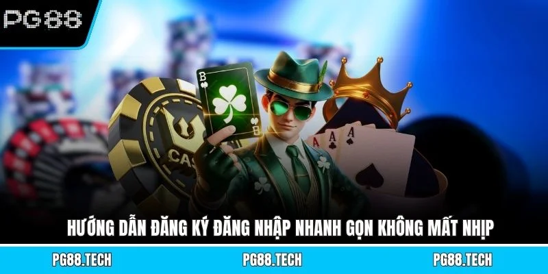 Hướng dẫn đăng ký đăng nhập nhanh gọn không mất nhịp