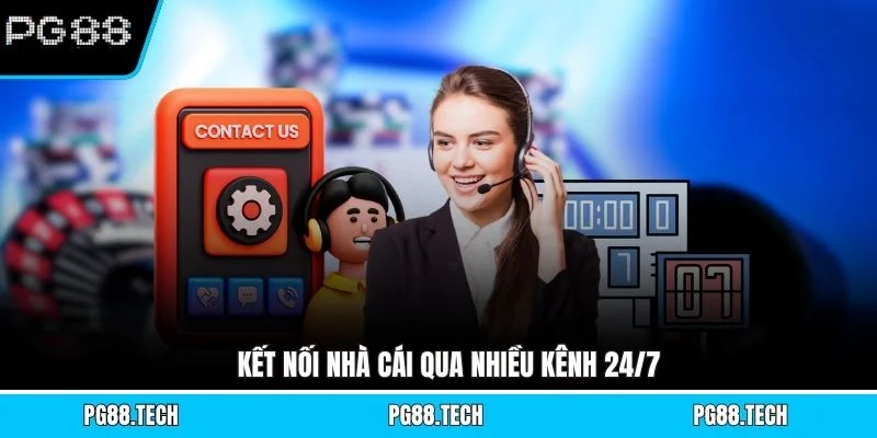 Kết nối nhà cái qua nhiều kênh 24/7