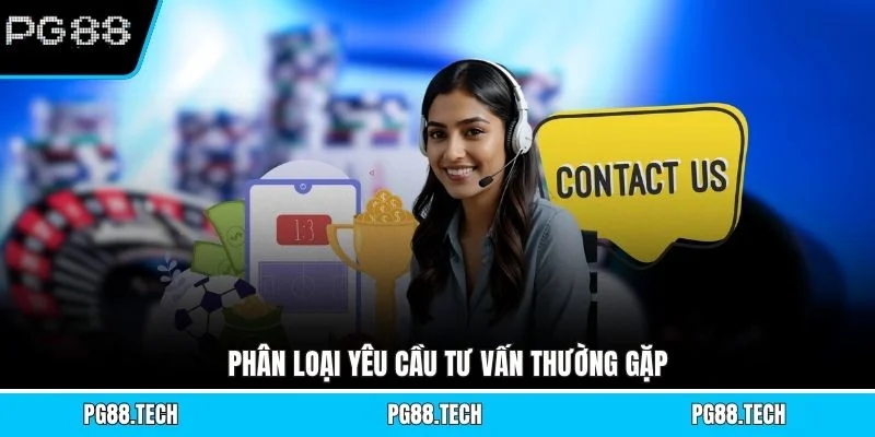 Phân loại yêu cầu tư vấn thường gặp